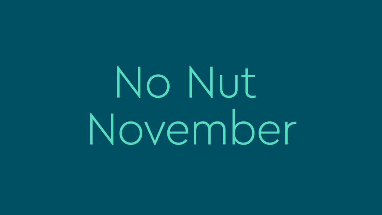 No Nut November Rules and Mean, What Is it Supposed to Do? Is NNN