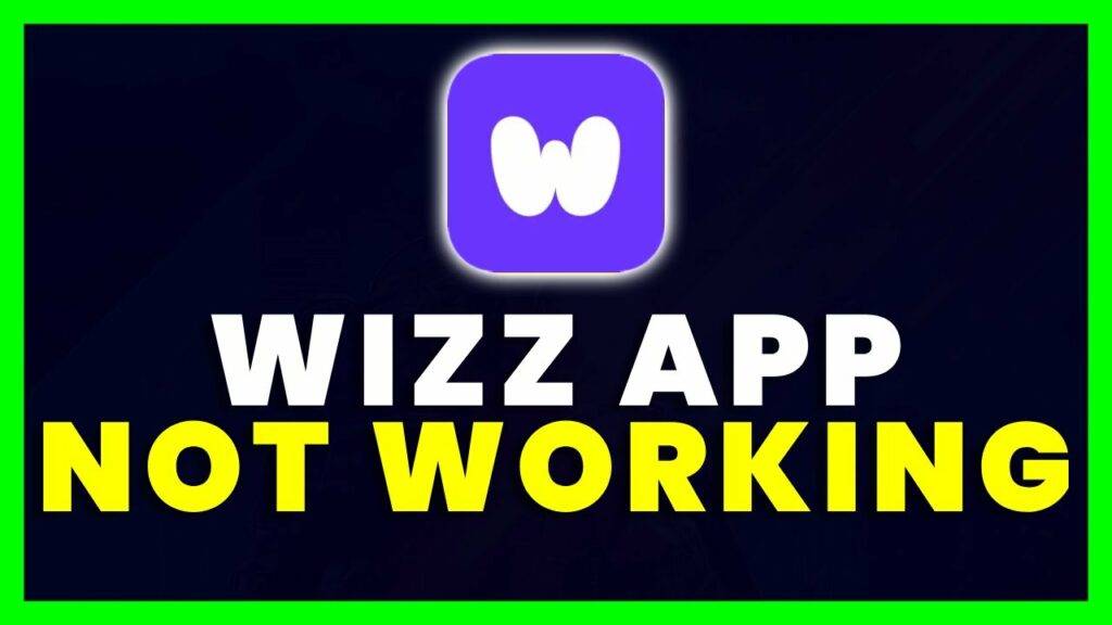 Wizz App Not Woking
