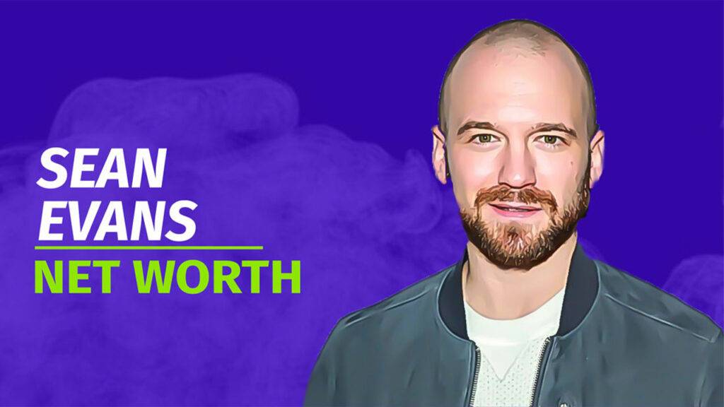 Sean Evanss Net Worth